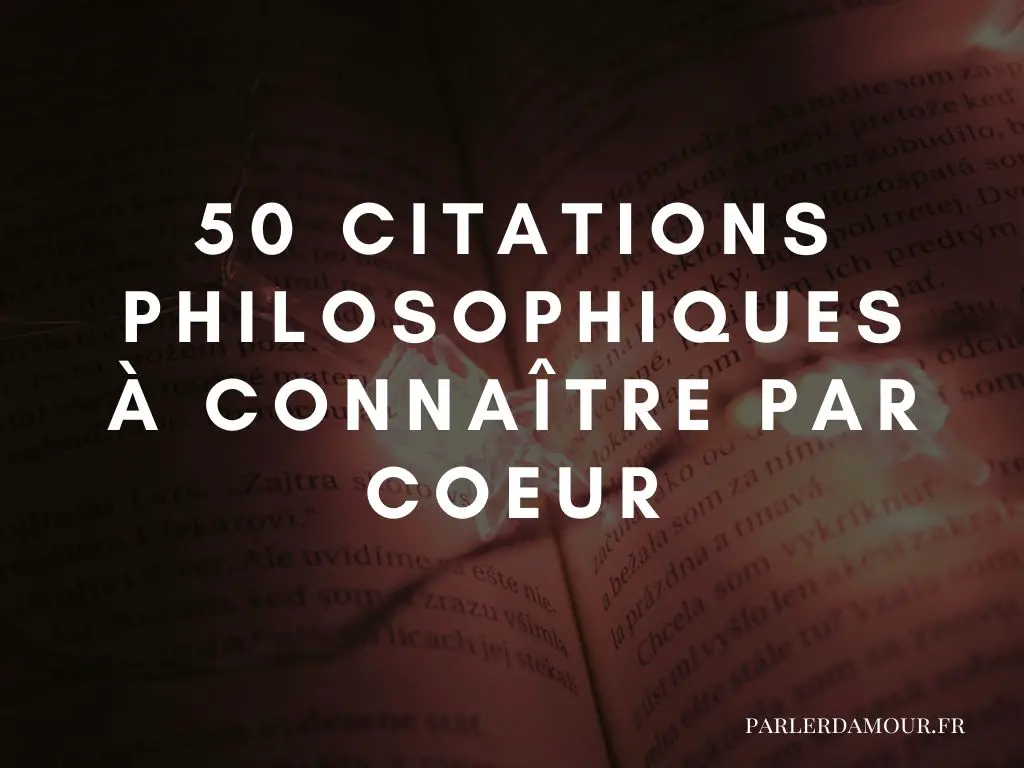 Citations Philosophiques Les 50 A Connaitre Par Cœur Parler D Amour