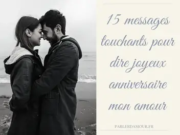 Joyeux Anniversaire Mon Amour 15 Messages Touchants A Lui Envoyer Parler D Amour