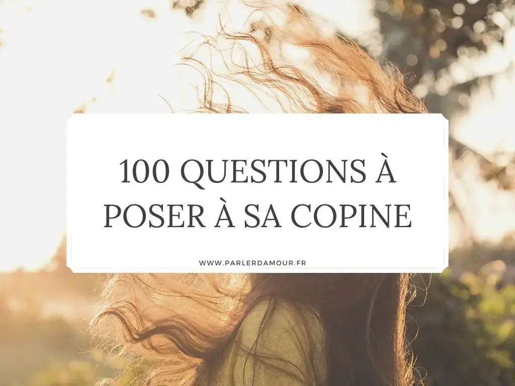 100 Questions A Poser A Sa Copine Parler D Amour