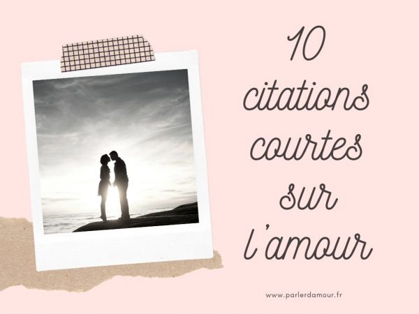 Citations Courtes : Les 50 Plus Belles à Retenir - Parler D'Amour