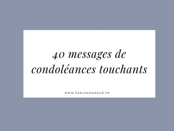 Condoléances touchantes  40 messages de soutien après un deuil