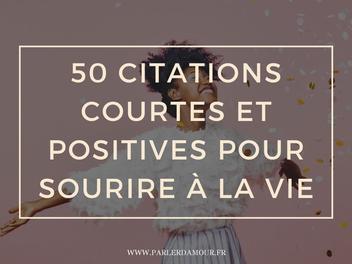 50 Citations Courtes Et Positives Pour Sourire A La Vie Parler D Amour