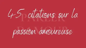 45 Citations Sur La Passion Amoureuse Parler D Amour